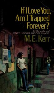 book cover of If I Love You, Am I Trapped Forever by M. E. Kerr