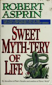 book cover of Sweet Myth-Tery of Life by Robert Lynn Asprin