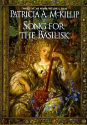 book cover of Song for the Basilisk by パトリシア・A・マキリップ