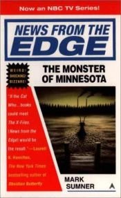 book cover of News From the Edge: The Monster of Minnesota by Mark Sumner