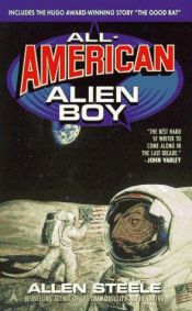 book cover of All-American Alien Boy by Allen Steele