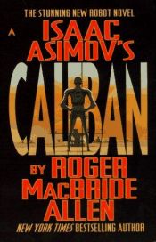 book cover of Isaac Asimov's Caliban by Roger MacBride Allen