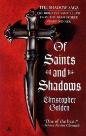 book cover of Of Saints And Shadows (Shadow Saga 01) by Christopher Golden