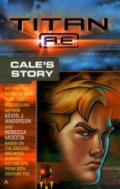 book cover of Titan A.E.: Cale's Story by ケヴィン・J・アンダースン