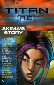 book cover of Titan AE: Akima's Story by ケヴィン・J・アンダースン