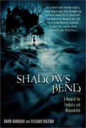 book cover of Shadows bend : a novel of the fantastic and unspeakable by David Barbour