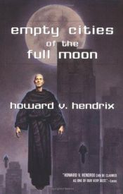book cover of Empty Cities of the Full Moon by Howard V. Hendrix
