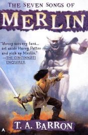 book cover of The Seven Songs of Merlin by T. A. Barron