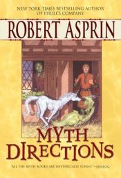 book cover of Myth Directions (MythAdventures 3) by Robert Lynn Asprin