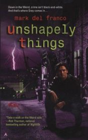 book cover of Unshapely Things by Mark Del Franco