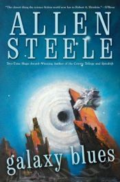 book cover of Galaxy Blues by Allen Steele