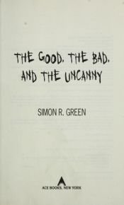 book cover of The Good, the Bad, and the Uncanny (Nightside, Book 9) by Саймон Грин