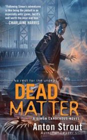 book cover of Dead Matter (Simon Cnaderous 03) by Anton Strout