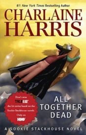 book cover of All Together Dead by Charlaine Harris