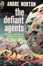 book cover of The Defiant Agents by Андре Нортон