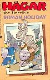 book cover of Hagar the Horrible: Roman Holiday by Dik Browne