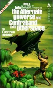 book cover of Into the Alternate Universe, and Contraband from Otherspace by A. Bertram Chandler