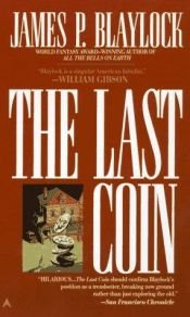 book cover of The Last Coin by James Blaylock