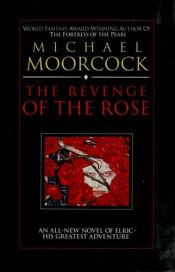 book cover of The Revenge of the Rose: A Tale of the Albino Prince in the Years of His Wandering by Michael Moorcock