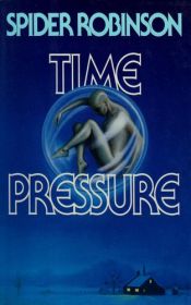 book cover of Time Pressure (2) by Spider Robinson