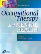 book cover of Occupational therapy and mental health : principles, skills, and practice by Jennifer Creek
