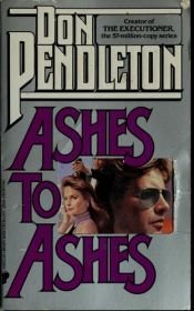 book cover of Ashes to Ashes by Don Pendleton