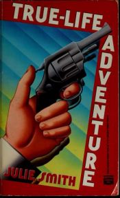 book cover of True-Life Adventures by Julie Smith