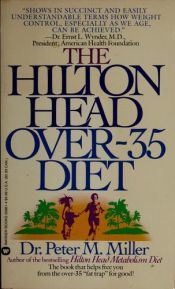 book cover of The Hilton Head Over-35 Diet: Change Your Metabolism: Look and Feel Years Younger by Peter M. Miller