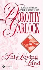 book cover of This Loving Land by Dorothy Garlock