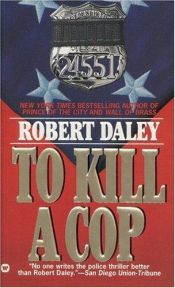 book cover of To Kill a Cop by Robert Daley