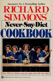 book cover of Richard Simmons Never-Say-Diet Cookbook by Richard Simmons
