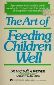 book cover of The Art of Feeding Children Well by Michael Savage