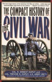 book cover of The compact history of the Civil War by R. Ernest Dupuy