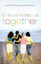 book cover of Miracle Girls #4: Love Will Keep Us Together by Anne Dayton