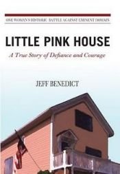 book cover of Little Pink House: A True Story of Defiance and Courage by Jeff Benedict