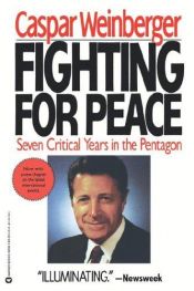 book cover of Fighting for Peace: Seven Critical Years in the Pentagon by Caspar Weinberger