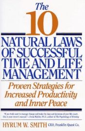 book cover of The 10 natural laws of successful time and life management by Hyrum W. Smith