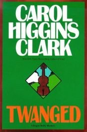 book cover of Twanged by Carol Higgins Clark