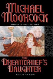 book cover of The Albino Underground, Volume 1: The Dreamthief's Daughter: A Tale of the Albino by Michael Moorcock