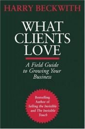 book cover of What Clients Love by Harry Beckwith