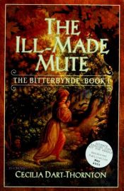 book cover of The Ill-Made Mute by Cecilia Dart-Thornton