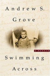 book cover of Swimming Across: A Memoir by Andrew Grove