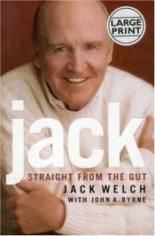 book cover of Jack: Straight from the Gut by John A. Byrne