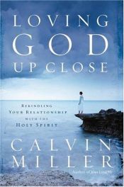 book cover of Loving God Up Close by Calvin Miller