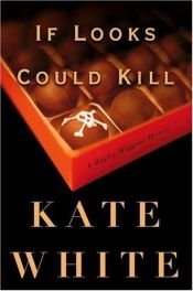 book cover of If Looks Could Kill by Kate White