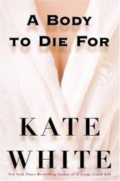 book cover of A Body to Die For (Hero for Hire) by Kate White