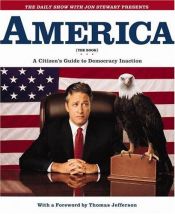 book cover of America: A Citizen's Guide to Democracy Inaction by Jon Stewart