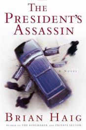 book cover of The president's assassin by Brian Haig