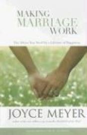 book cover of Making Marriage Work by Joyce Meyer