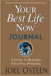 book cover of Your Best Life Now Journal : A Guide to Reaching Your Full Potential by Joel Osteen